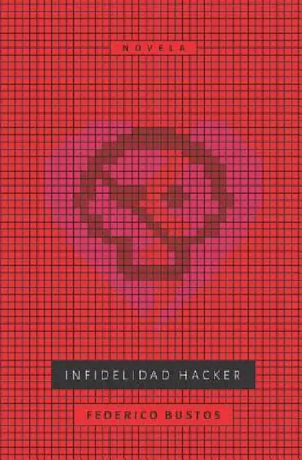 Infidelidad Hacker by Bustos Reyes, Federico