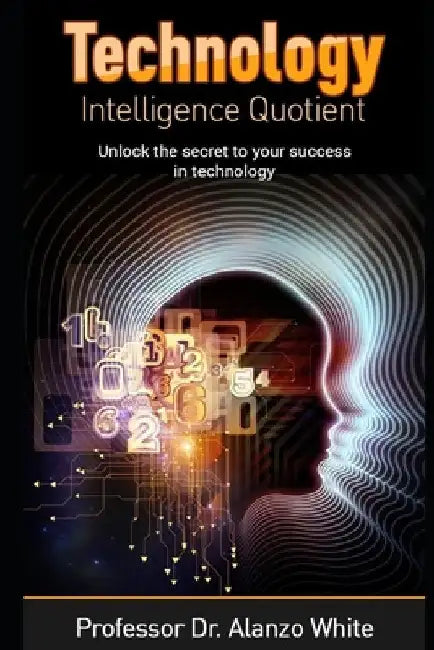 Technology Intelligence Quotient by Alanzo White