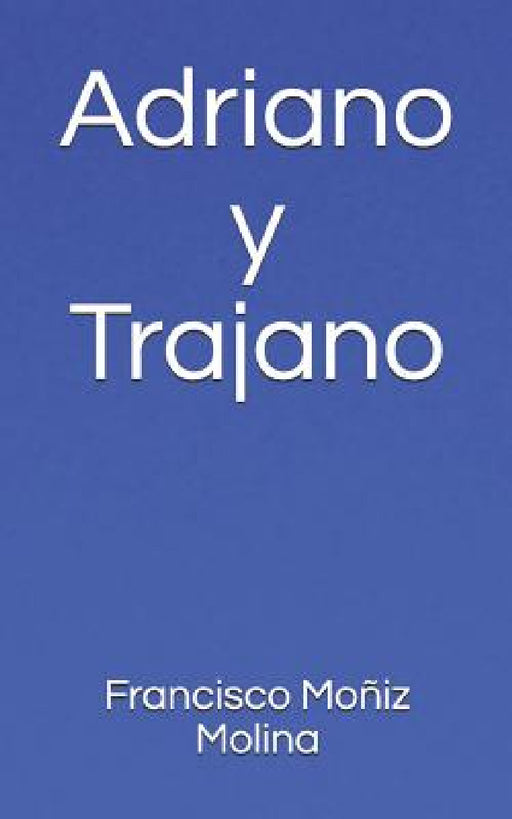 Adriano Y Trajano by Francisco Moniz Molina