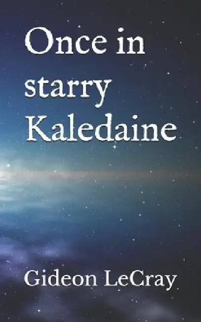 Once in starry Kaledaine by Gideon Lecray