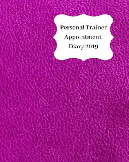 Personal Trainer Appointment Diary 2019: April 2019 - Dec 2019 Appointment Diary. Day to a Page with Hourly Client Times to Ensure Home Business Organ by Anna Planners