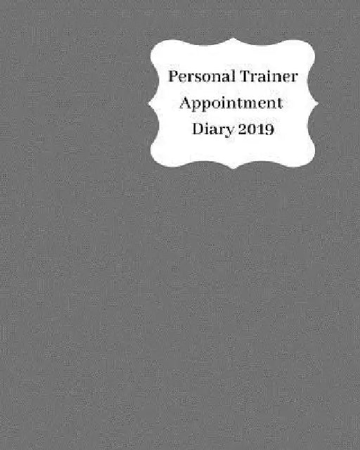 Personal Trainer Appointment Diary 2019: April 2019 - Dec 2019 Appointment Diary. Day to a Page with Hourly Client Times to Ensure Home Business Organ by Anna Planners
