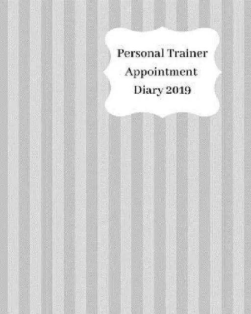 Personal Trainer Appointment Diary 2019: April 2019 - Dec 2019 Appointment Diary. Day to a Page with Hourly Client Times to Ensure Home Business Organ by Anna Planners