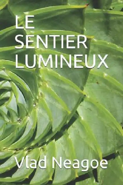 Le Sentier Lumineux by Neagoe, Liviu