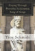 Praying Through Proverbs, Ecclesiastes, Song of Songs by Troy Schmidt