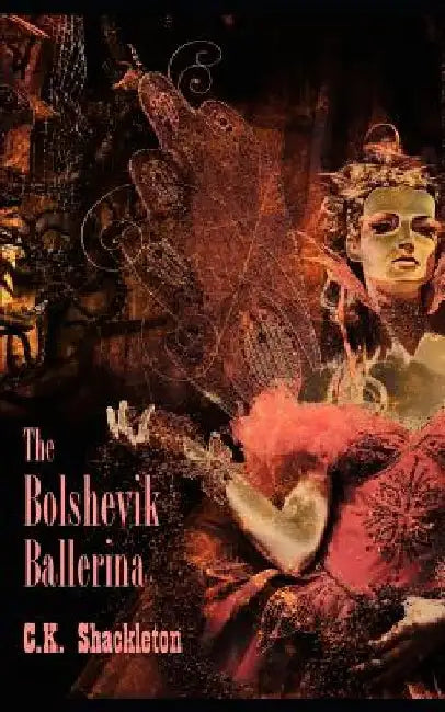 The Bolshevik Ballerina: An Edward Prince Steampunk Adventure by C. K. Shackleton