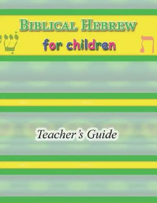 Biblical Hebrew for Children Teacher's Guide by R. A. Sheats