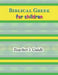 Biblical Greek for Children Teacher's Guide by R. A. Sheats