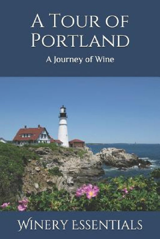 A Tour of Portland: A Journey of Wine by Winery Essentials