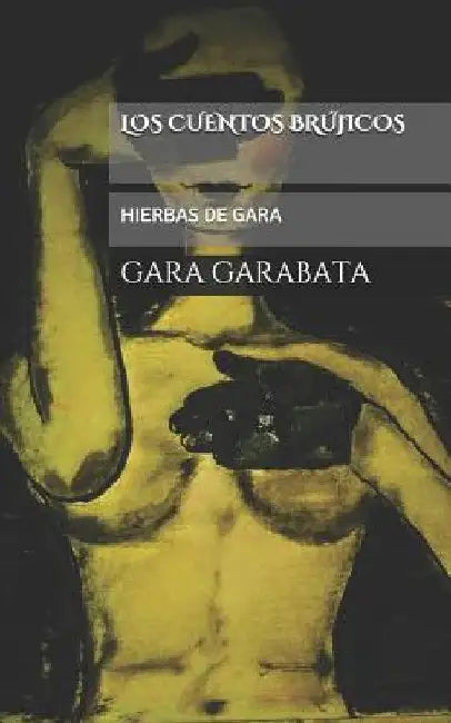 Cuentos Brujicos: Hierbas de Gara by Garabata, Gara
