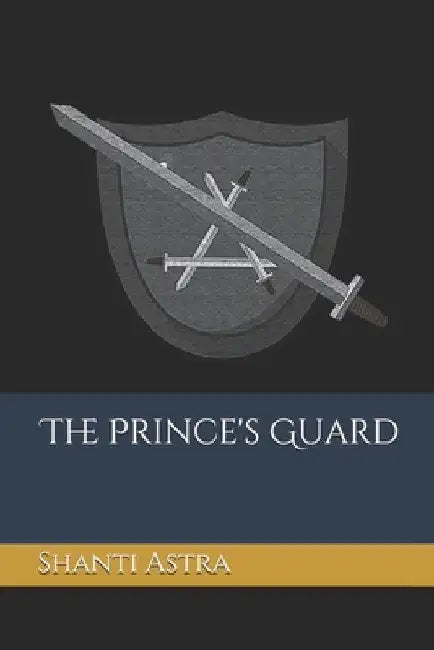 The Prince's Guard by Shanti Astra