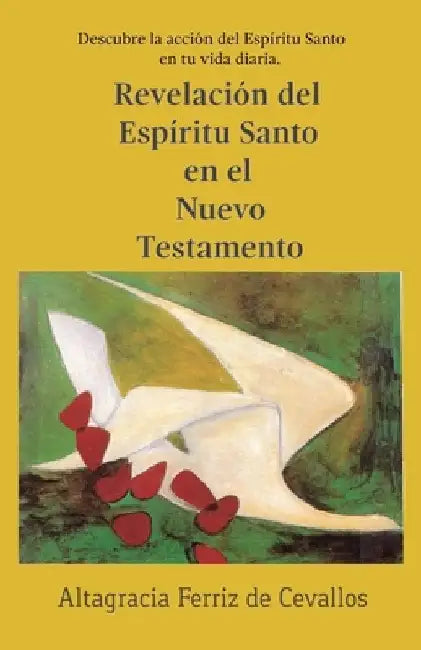 Revelación del Espíritu Santo en el Nuevo Testamento: Descubre la acción del Espíritu Santo en tu vida diaria by Cevallos Ferriz, Ma del Carmen