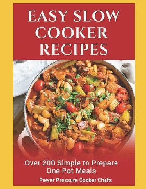 Easy Slow Cooker Recipes: Over 200 Simple to Prepare One Pot Meals by Paul, III Stewart