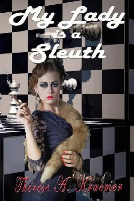 My Lady Is a Sleuth by Therese a. Kraemer