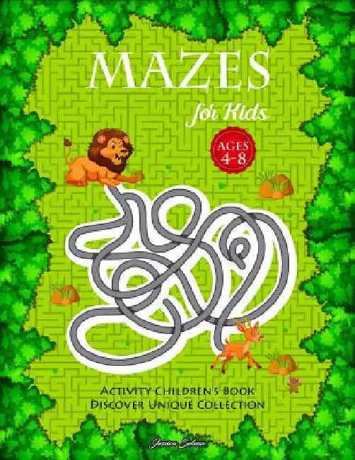 Mazes for Kids for Age 4-8: Activity Children's Book Discover Unique Collection by Jessica Selena