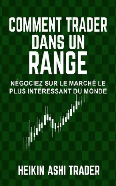 Comment trader dans un range: Négociez sur le marché le plus intéressant du monde by Press, Dao