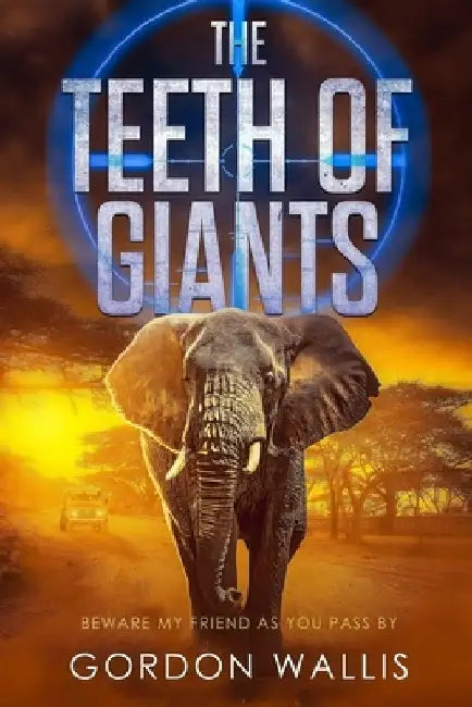 The Teeth Of Giants by Gordon Wallis