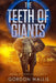The Teeth Of Giants by Gordon Wallis