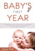 Baby's First Year: A Complete Guide on What to Expect From Your First Parenting Year - Including Baby Sleep, Baby Food Recipes, Baby Game by Daniel Rott
