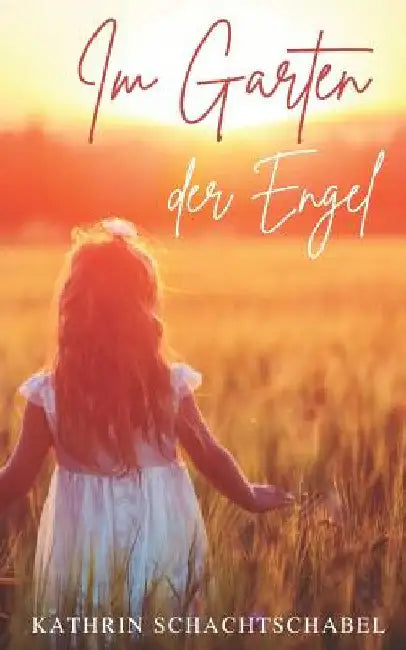 Im Garten der Engel by Schachtschabel, Kathrin