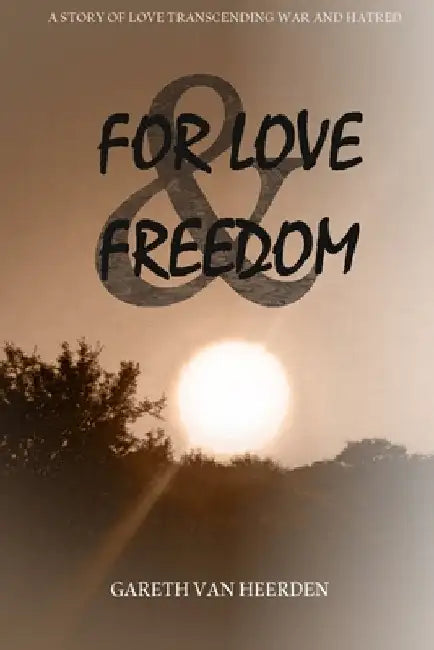 For Love and Freedom by Carey-Leigh Moss-Damarell
