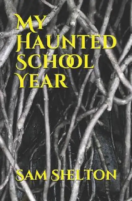 My Haunted School Year by Sam Shelton