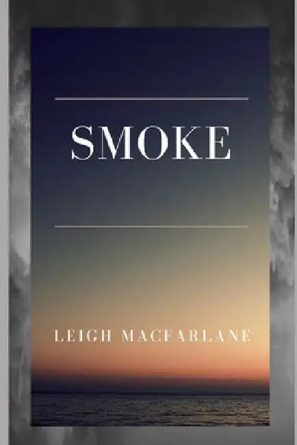 Smoke by Leigh MacFarlane
