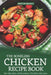 The Boneless Chicken Recipe Book: Get the Best of Boneless Chicken Recipes by Heston Brown