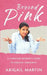 Beyond Pink: A Christian Woman's Guide to Biblical Femininity by Abigail Martin