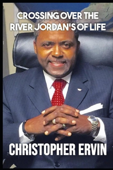 Crossing Over The River Jordan's of Life by Christopher Ervin