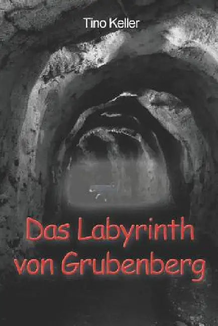 Das Labyrinth von Grubenberg by Keller, Tino