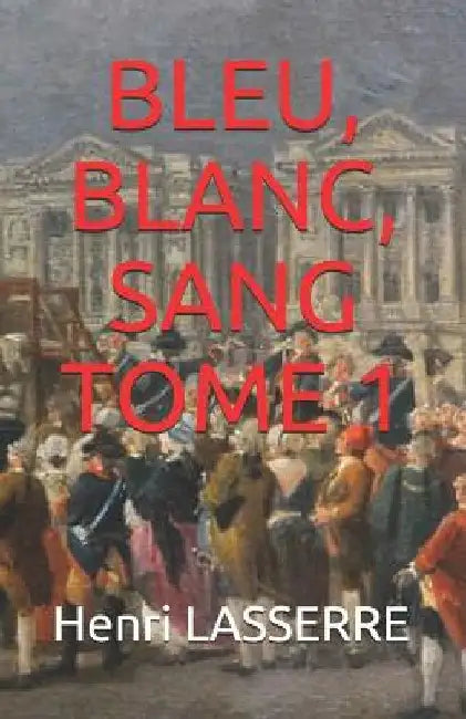 Bleu, Blanc, Sang Tome 1 by Lasserre, Henri
