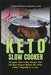 Keto Slow Cooker: Ketogenic Slow Cooker Recipes That You MUST Prepare Before Any Other (Using 7 Ingredients or Less) by Publishers, Fanton
