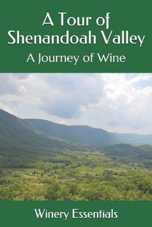 A Tour of Shenandoah Valley: A Journey of Wine by Winery Essentials