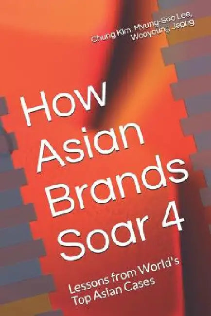 How Asian Brands Soar 4 by Myung-Soo Lee