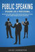 Public Speaking - Speaking Like a Professional: How to Become a Better Speaker, Present Yourself Co by Loewenstein, Julius