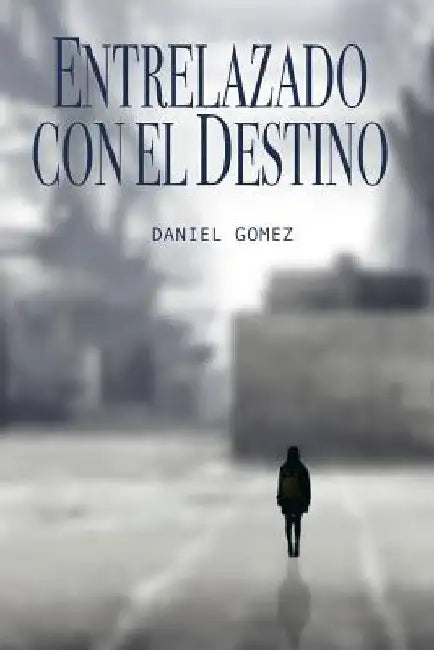 Entrelazado con el destino by Gomez Lopez, Daniel