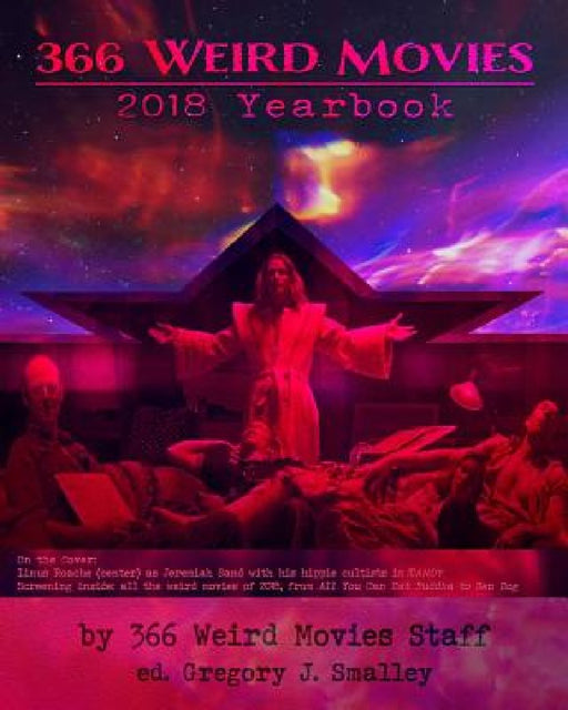 366 Weird Movies 2018 Yearbook by Gregory J. Smalley