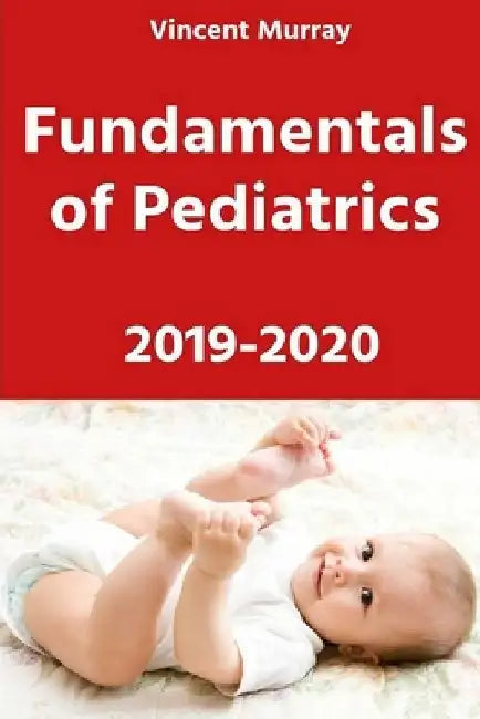 Fundamentals of Pediatrics 2019-2020 by Vincent Murray