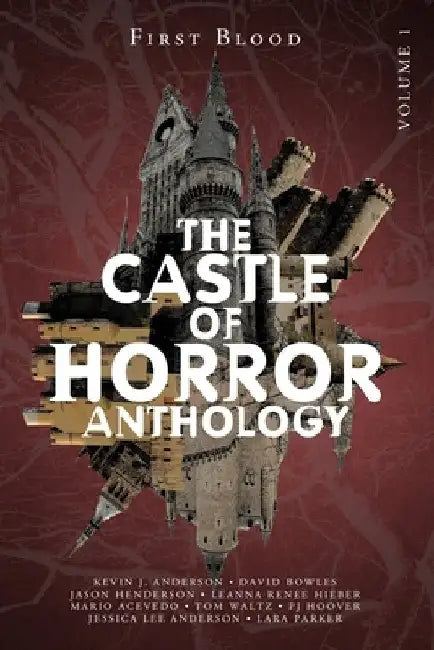 Castle of Horror Anthology Volume One: A Collection of Stories from the Minds behind the Castle of Horror Podcast by Kevin J. Anderson