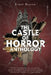 Castle of Horror Anthology Volume One: A Collection of Stories from the Minds behind the Castle of Horror Podcast by Kevin J. Anderson