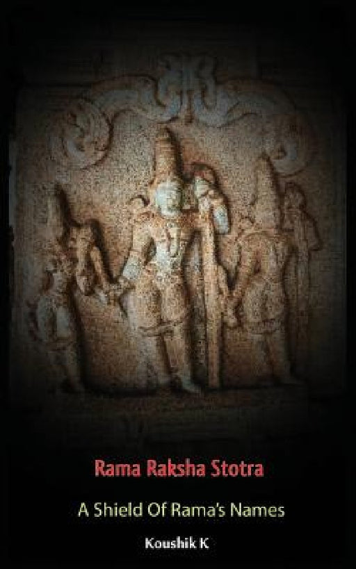 Rama Raksha Stotra: A Shield Of Rama's Names by Koushik K