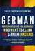 German: The Ultimate Guide for Beginners Who Want to Learn the German Language, Including German Grammar, German Short Stories by Daily Language Learning