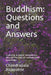 Buddhism: Questions and Answers: Exploring buddhist metaphysics through the lens of contemporary knowledge by Chandrapala Rajapakse