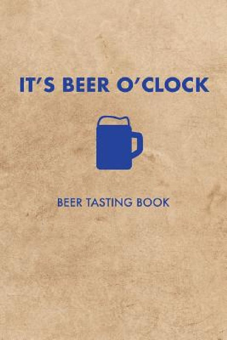 It's Beer O'Clock: Beer Tasting Book by Dan Lett