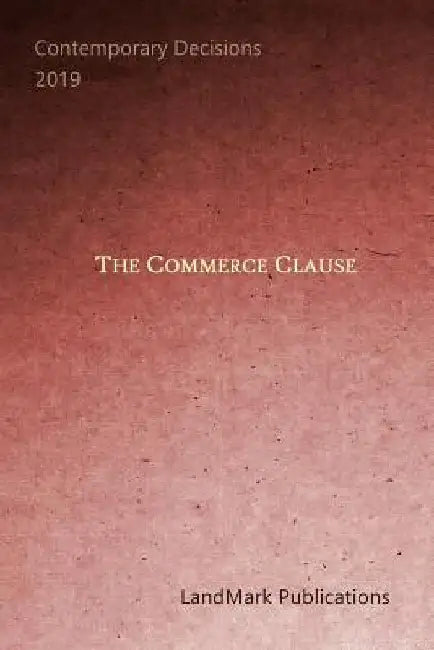 The Commerce Clause by Landmark Publications