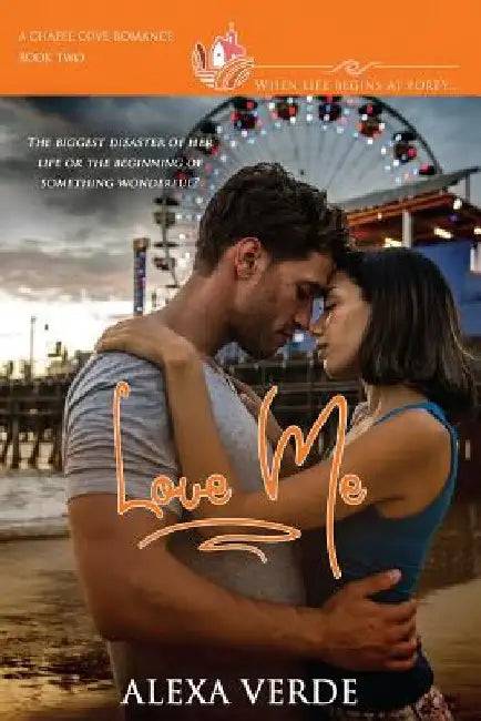 Love Me: A clean, sweet, faith-filled small-town romance, where life begins at forty by Chapel Cove Romances