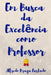 Em Busca Da Excelência Como Professor by Furtado, Alfredo Braga