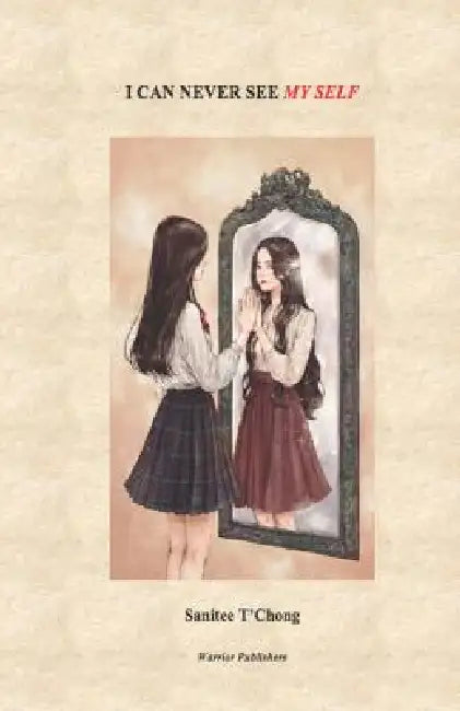 I Can Never See My Self by Sanitee T'Chong