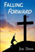 Falling Forward: Turning Your Darkest Days Into Your Divine Destiny by Joe Davis
